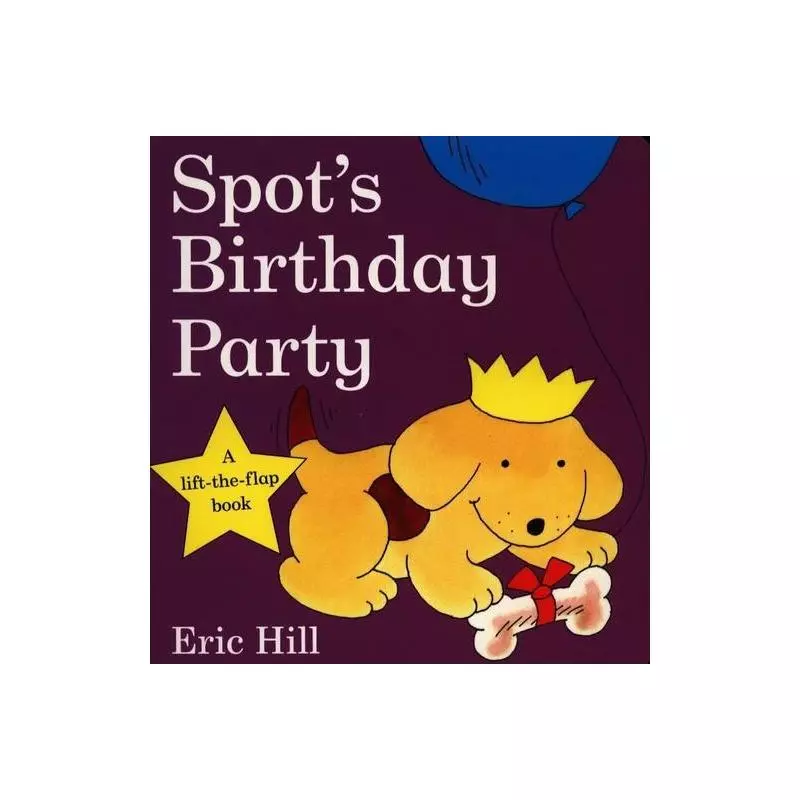 SPOTS BIRTHDAY PARTY Eric Hill - Penguin Books