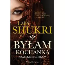 BYŁAM KOCHANKĄ ARABSKICH SZEJKÓW Laila Shukri - Prószyński