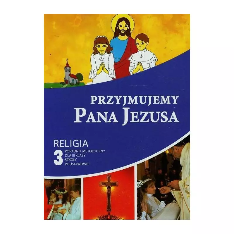 PRZYJMUJEMY PANA JEZUSA RELIGIA 3 PORADNIK METODYCZNY + CD Piotr Goliszek - Gaudium