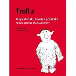 TROLL 2 JĘZYK DUŃSKI TEORIA I PRAKTYKA POZIOM ŚREDNIO ZAAWANSOWANY Maciej Balicki - słowo/obraz terytoria