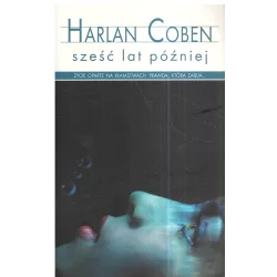 SZEŚĆ LAT PÓŹNIEJ Harlan Coben - Albatros