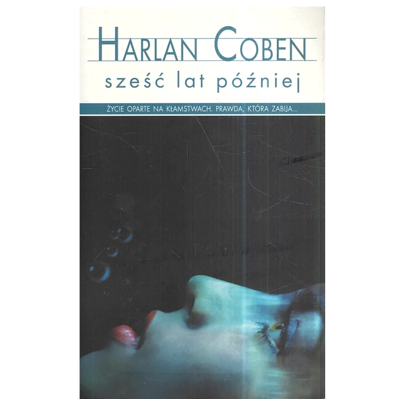 SZEŚĆ LAT PÓŹNIEJ Harlan Coben - Albatros