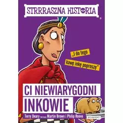 STRRRASZNA HISTORIA CI NIEWIARYGODNI INKOWIE Terry Deary - Egmont