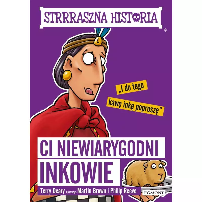 STRRRASZNA HISTORIA CI NIEWIARYGODNI INKOWIE Terry Deary - Egmont STRRRASZNA HISTORIA CI NIEWIARYGODNI INKOWIE Terry Deary - Egmont