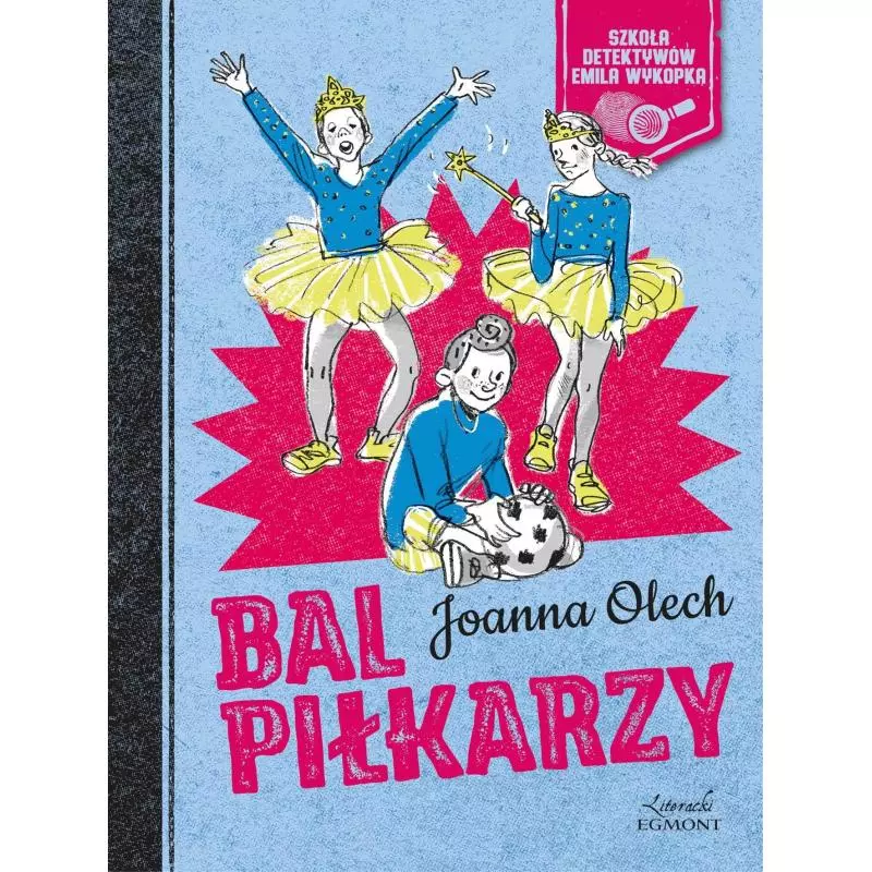 BAL PIŁKARZY Joanna Olech 7+ - Egmont