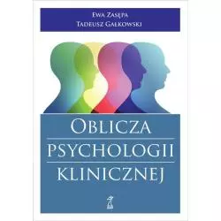 OBLICZA PSYCHOLOGII KLINICZNEJ Ewa Zasępa, Tadeusz Gałkowski - GWP