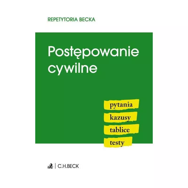 POSTĘPOWANIE CYWILNE. PYTANIA, KAZUSY, TABLICE, TESTY - C.H. Beck POSTĘPOWANIE CYWILNE. PYTANIA, KAZUSY, TABLICE, TESTY - C.H. Beck