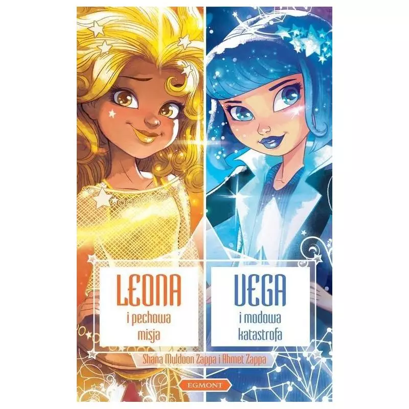 STAR DARLINGS LEONA I PECHOWA MISJA VEGA I MODOWA KATASTROFA Ahmet Zappa, Shana Muldoon Zappa 7+ - Egmont