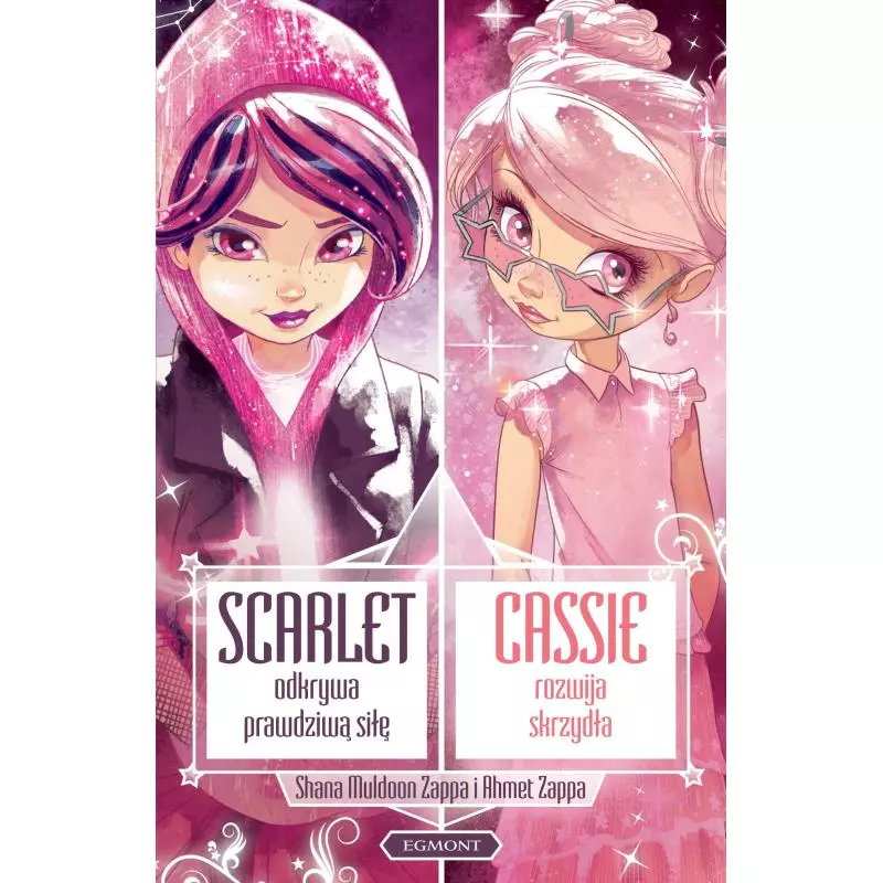 STAR DARLINGS SCARLET ODKRYWA PRAWDZIWĄ SIŁĘ CASSIE ROZWIJA SKRZYDŁA Muldoon Shana Zappa, Ahmet Zappa 7+ - Egmont