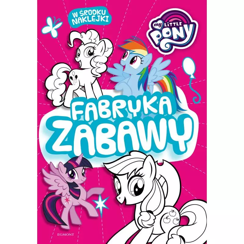 MY LITTLE PONY FABRYKA ZABAWY - Egmont