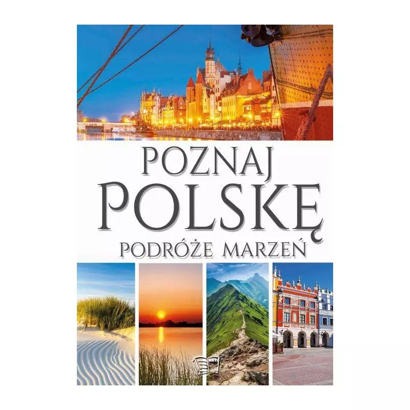 POZNAJ POLSKĘ. PODRÓŻE MARZEŃ - Arti