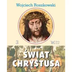 ŚWIAT CHRYSTUSA 3 Wojciech Roszkowski - Biały Kruk