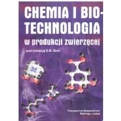 CHEMIA I BIO-TECHNOLOGIA W PRODUKCJI ZWIERZĘCEJ E.R. Greli - PWRIL