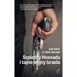 SZPIEDZY MOSSADU I TAJNE WOJNY IZRAELA Yossi Melman, Dan Raviv - Black Publishing