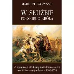 W SŁUŻBIE POLSKIEGO KRÓLA Marek Plewczyński - Napoleon V