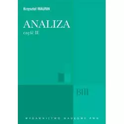 ANALIZA 2 OGÓLNE STRUKTURY MATEMATYKI FUNKCJE ALGEBRAICZNE CAŁKOWANIE ANALIZA TENSOROWA Krzysztof Maurin - Wydawnictwo Nauk...