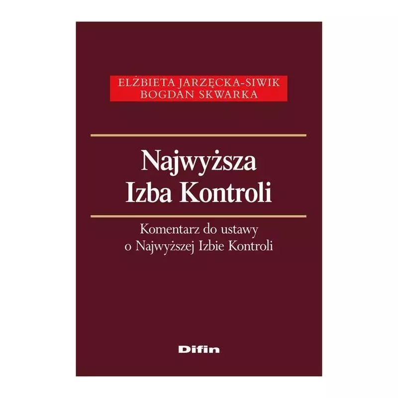 NAJWYŻSZA IZBA KONTROLI Elżbieta Jarzęcka-Siwik, Bogdan Skwarka - Difin