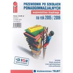 PRZEWODNIK PO SZKOŁACH PONADGIMNAZJALNYCH WOJEWÓDZTWA ŚLĄSKIEGO NA ROK 2005/2006 + CD - Telbit