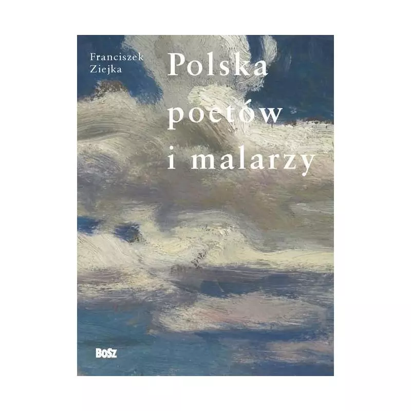 POLSKA POETÓW I MALARZY Franciszek Ziejka - Bosz
