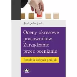 OCENY OKRESOWE PRACOWNIKÓW. ZARZĄDZANIE PRZEZOCENIANIE Jacek Jedrzejczak - ODDK