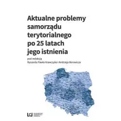 AKTUALNE PROBLEMY SAMORZĄDU TERYTORIALNEGO PO 25 LATACH JEGO ISTNIENIA Ryszard Paweł Krawczyk, Andrzej Borowicz - Wydawnic...