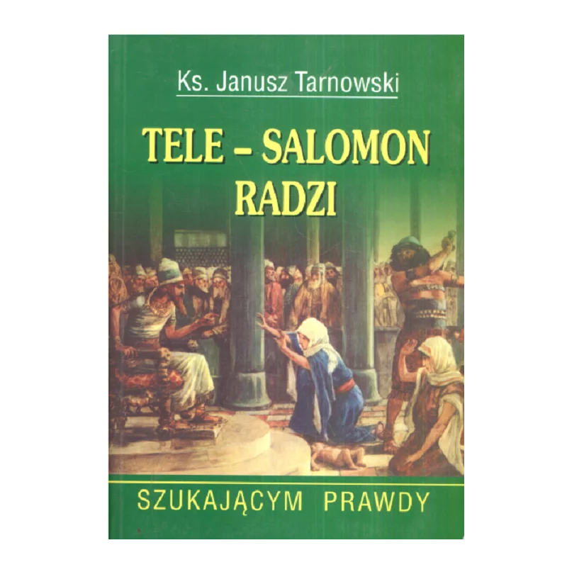 TELE-SALOMON RADZI SZUKAJĄCYM PRAWDY Janusz Tarnowski - Adam