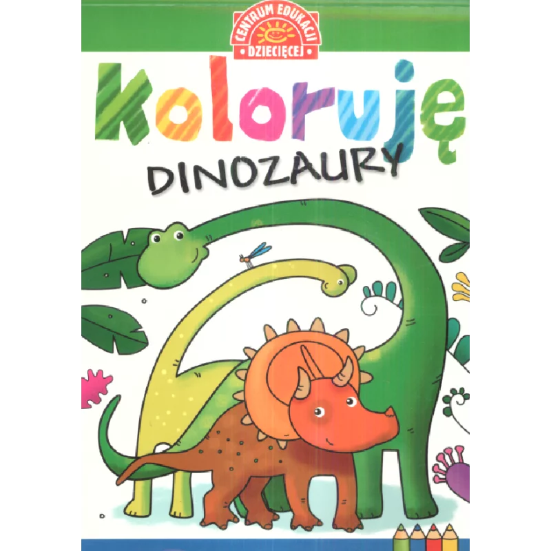 KOLORUJĘ DINOZAURY - Centrum Edukacji Dziecięcej