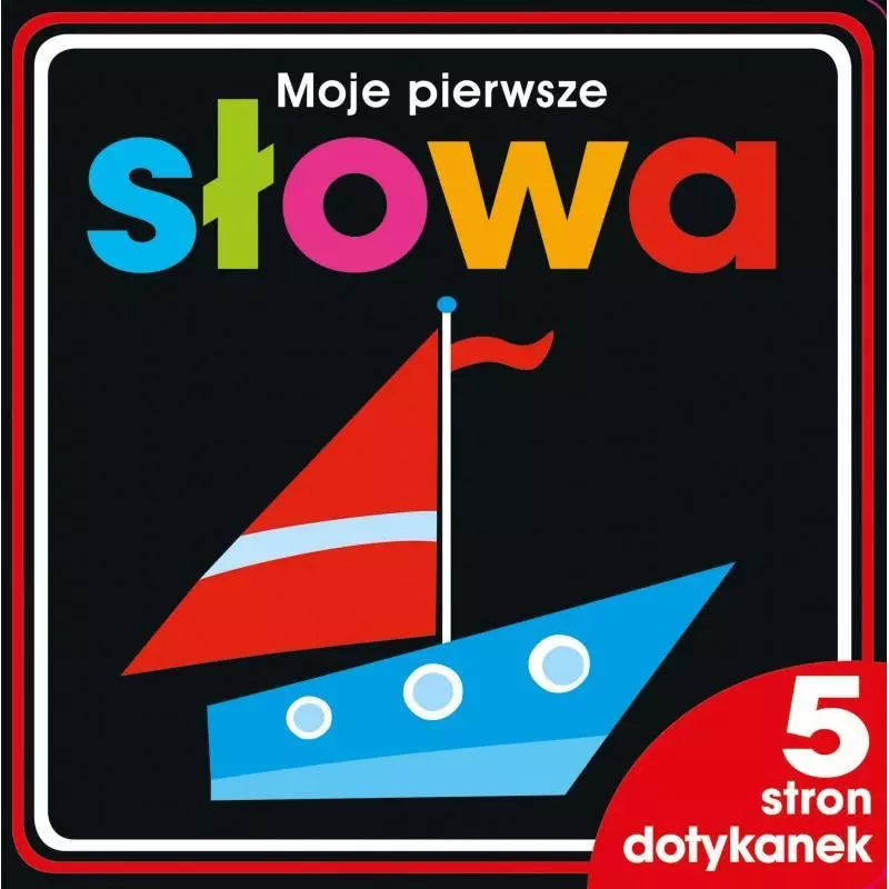 MOJE PIERWSZE SŁOWA 5 STRON DOTYKANEK 2+ - Olesiejuk MOJE PIERWSZE SŁOWA 5 STRON DOTYKANEK 2+ - Olesiejuk