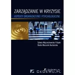 ZARZĄDZANIE W KRYZYSIE ASPEKTY ORGANIZACYJNE I PSYCHOLOGICZNE Sylwia Wojciechowska-Filipek - CEDEWU