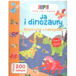 JA I DINOZAURY KSIĄŻECZKA Z NAKLEJKAMI UCZĘ SIĘ I BAWIĘ - JUPI!