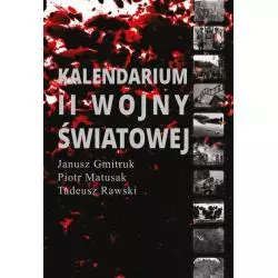 KALENDARIUM II WOJNY ŚWIATOWEJ Janusz Gmitruk, Piotr Matusak, Tadeusz Rawski - Aspra