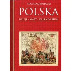 POLSKA. DZIEJE, MAPY, KALENDARIUM II GATUNEK Bogusław Brodecki - Bellona