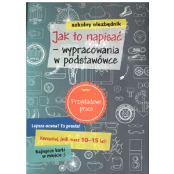 SZKOLNY NIEZBĘDNIK JAK TO NAPISAĆ WYPRACOWANIA W PODSTAWÓWCE 10-15 LAT - Olesiejuk