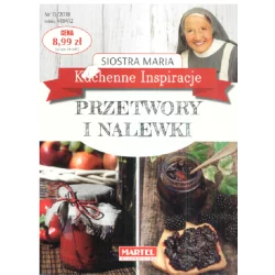 PRZETWORY I NALEWKI KUCHENNE INSPIRACJE Siostra Maria - Martel