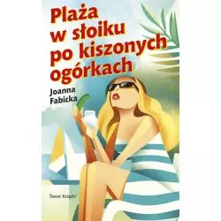 PLAŻA W SŁOIKU PO KISZONYCH OGÓRKACH Joanna Fabicka - Świat Książki