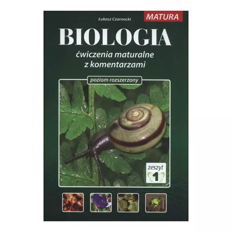 BIOLOGIA ĆWICZENIA MATURALNE Z KOMENTARZAMI POZIOM ROZSZERZONY ZESZYT 1 Łukasz Czarnocki - Medyk