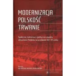 MODERNIZACJA, POLSKOŚĆ, TRWANIE Szczepan Wierzchosławski - Wydawnictwo Naukowe UMK