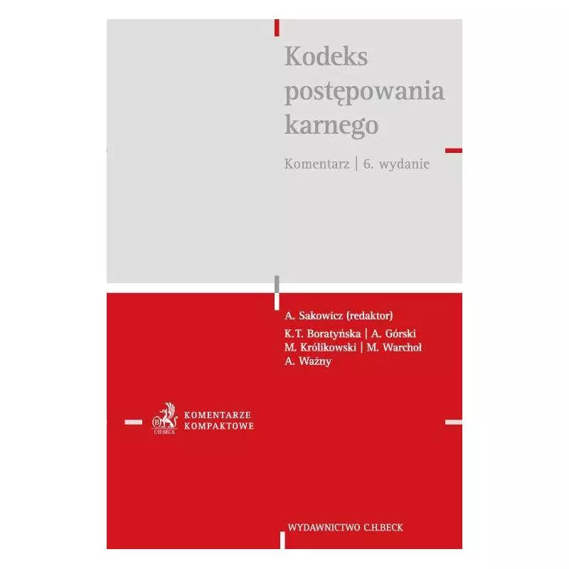 KODEKS POSTĘPOWANIA KARNEGO. KOMENTARZ Andrzej Sakowski - C.H. Beck