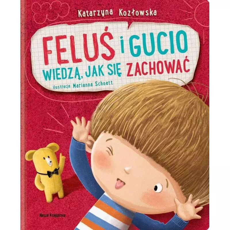 FELUŚ I GUCIO WIEDZĄ JAK SIĘ ZACHOWAĆ Katarzyna Kozłowska - Nasza Księgarnia