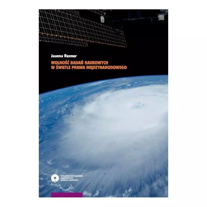 WOLNOŚĆ BADAŃ NAUKOWYCH W ŚWIETLE PRAWA MIĘDZYNARODOWEGO Joanna Rezmer - Wydawnictwo Naukowe UAM