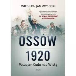 OSSÓW 1920 POCZĄTEK CUDU NAD WISŁĄ Wiesław Wysocki - Bellona