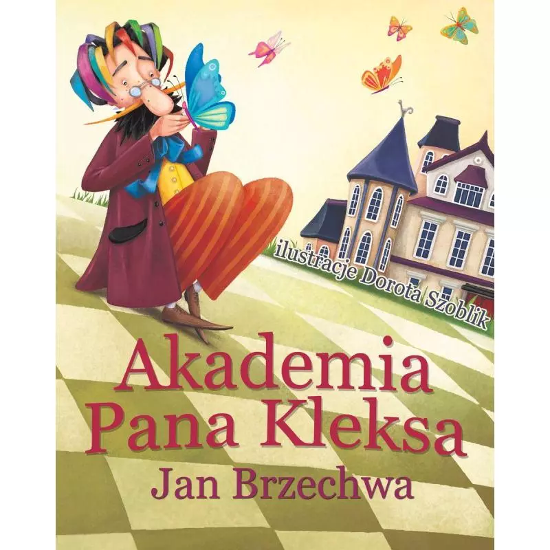 AKADEMIA PANA KLEKSA Jan Brzechwa, Dorota Szoblik - Olesiejuk