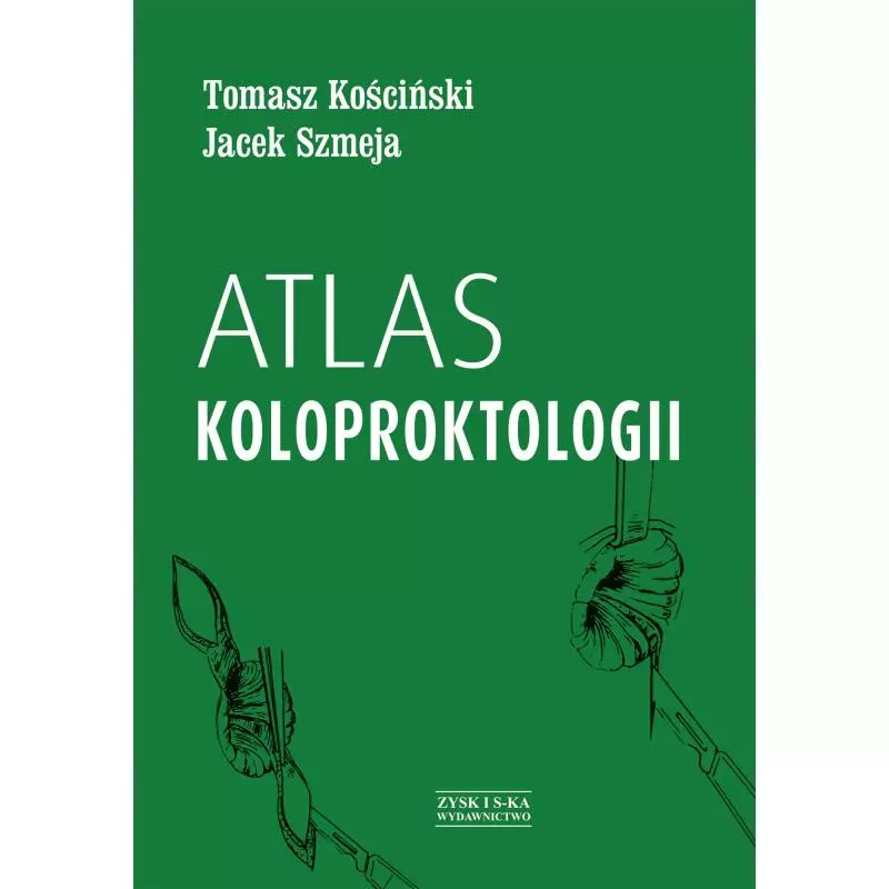 ATLAS KOLOPROKTOLOGII Tomasz Kościński, Jacek Szmeja - Zysk i S-ka