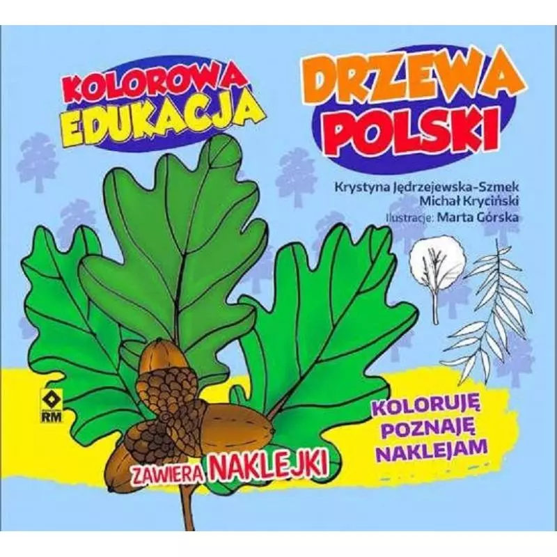 KOLOROWA EDUKACJA DRZEWA POLSKI KOLORUJĘ POZNAJĘ NAKLEJAM - Wydawnictwo RM