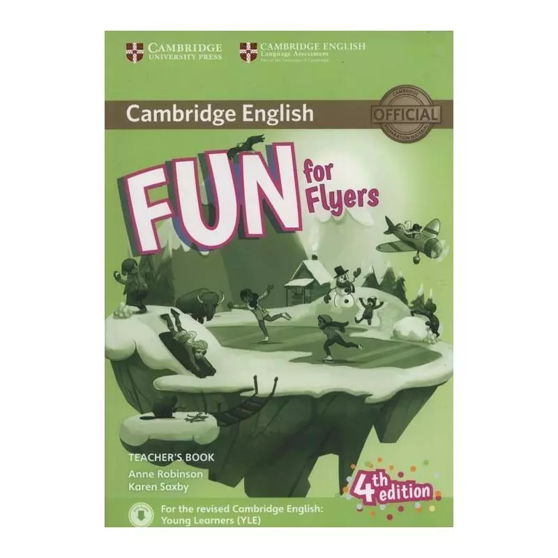 FUN FOR FLYERS TEACHER’S BOOK + DOWNLOADABLE AUDIO Anne Robinson, Karen Saxby - Cambridge University Press