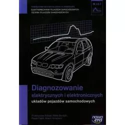 MECHANIK SAMOCHODOWY PODRĘCZNIK DIAGNOZOWANIE ELEKTRYCZNYCH I ELEKTRONICZNYCH UKŁADÓW POJAZDÓW SAMOCHODOWYCH - Nowa Era