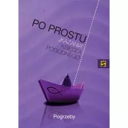 PO PROSTU KAZANIA KSIĘDZA POGODNEGO - POGRZEBY ks. Pogodny - Wydawnictwo Św. Stanisława BM