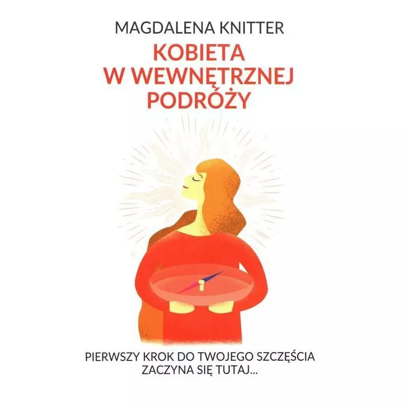 KOBIETA W WEWNĘTRZNEJ PODRÓŻY Magdalena Knitter - Wydawnictwo A&K