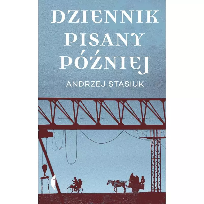 DZIENNIK PISANY PÓŹNIEJ Andrzej Stasiuk - Czarne