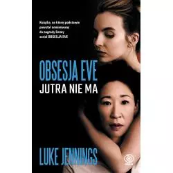 OBSESJA EVE JUTRA NIE MA Luke Jennings - Rebis